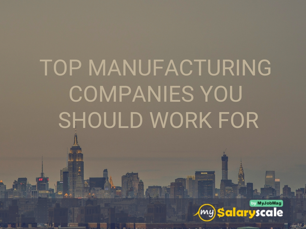 Top Manufacturing Companies you should work   for