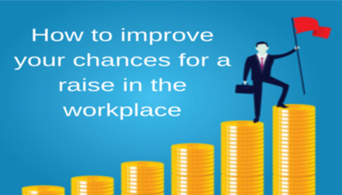 How to improve your chances for a raise in the workplace