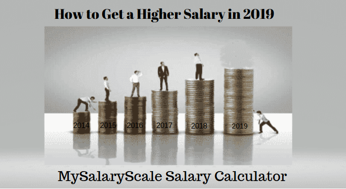 MySalaryScale Salary Calculator: How to Get a Higher Salary in 2019