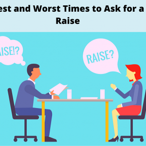 6 Best and Worst Times to Ask for a Raise